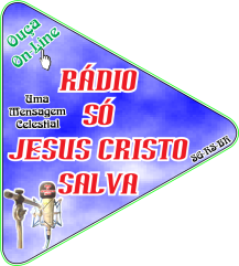 Rádio Só Jesus Cristo Salva. Uma mensagem celestial! Ouça Online.